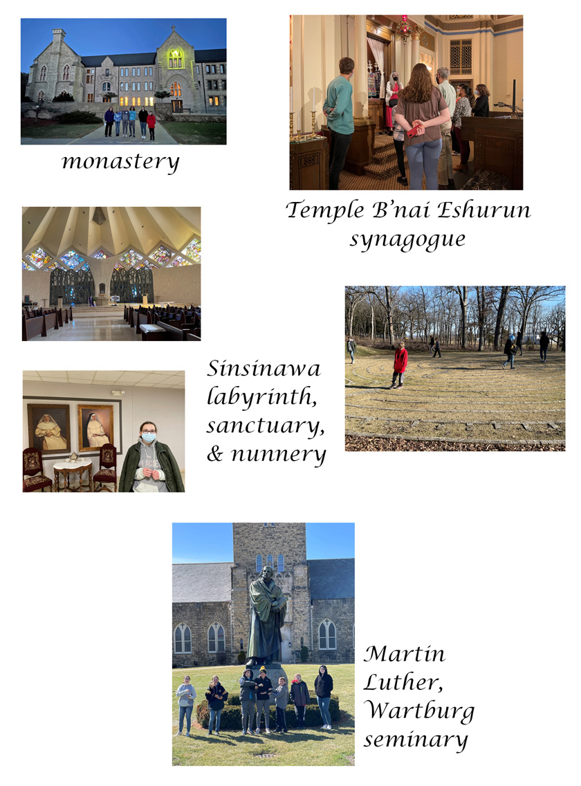 images of visits to:
          monastery; Temple B'nai Eshurun synagogue; Sinsinawa labyrinth, sanctuary, and nunnery; Martin Luther statue at Wartburg seminary